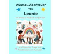 Ausmal-Abenteuer von Leonie: Kreatives Malbuch für Kinder mit Tieren, Natur, Mandalas & Mitmach-Seiten | 32 Seiten Ausmalspaß | personalisiert für Leonie | Geschenk für Mädchen & Jungen
