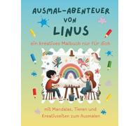 Ausmal-Abenteuer von Linus: Personalisiertes Malbuch für kreative Kinder mit Tieren, Natur, Mandalas & Mitmach-Seiten | 32 Seiten Ausmalspaß | Personalisiert für Linus | Geschenk für Mädchen & Jungen