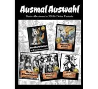Ausmal Auswahl - das Probierbuch mit den beliebtesten Motiven aus fünf unserer 3D Ausmalbücher zum Probierpreis: Bunte Abenteuer für Deine Fantasie zum ausprobieren