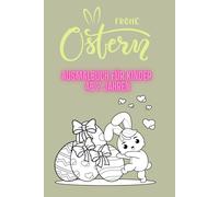 Ausmalbuch Bunte Ostereier und fröhliche Hasen für Kinder ab 2 Jahren: Ein Ausmalbuch für kleine Künstler. Das klingt einladend und macht Lust darauf, kreativ zu werden!