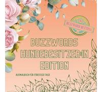 Ausmalbuch Buzzwords Hundebesitzer:in-Edition: Das kreative Ausmalbuch mit typischen Begriffen & Alltagssätzen aus dem Hundeleben: 70 echte Momente ... zum Wiedererkennen, Nachfühlen & Ausmalen