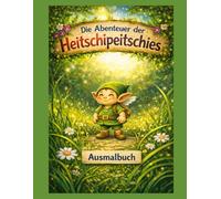 Ausmalbuch - Die Abenteuer der Heitschipeitschies!: Ausmalbuch Kinder 4-6 Jahre