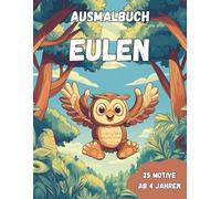 Ausmalbuch Eulen: "25 große Ausmalbilder für Kinder ab 4 Jahren - Lustige Eulenmotive fördern spielerisch die Kreativität!"