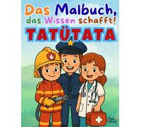 Ausmalbuch Feuerwehr, Polizei & Rettung ab 4 Jahren - Mit lustigen Einsatz-Fahrzeugen & spannendem Wissen für Kinder: Das Malbuch, das Wissen schafft! ... Ausmalspaß und Fakten lernen für Kinder ab 5