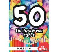 Ausmalbuch für 50-Jährige: 50 kreative Malvorlagen für Entspannung und Spaß