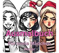 Ausmalbuch für coole Mädchen: Frostige Abenteur und frecher Weihnachtszauber - ein Ausmalbuch voller Spaß und Fantasie für coole Mädchen.