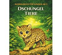 Ausmalbuch für Kinder ab 3: Dschungel Tiere