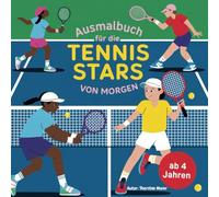 Ausmalbuch für Tennis Stars von morgen ab 4 Jahren mit 50 faszinierenden Ausmalbildern