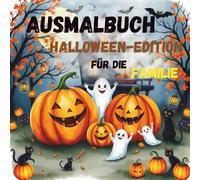 Ausmalbuch Halloween-Edition für die Familie - liebevoll gruselige Bilder & Rätsel: Kreativer Ausmalspaß für Kinder & Eltern - Mit süßen und ... für eine Halloweenparty oder zur Entspannung