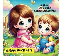 Ausmalbuch "Juhuu, ich werde große Schwester": Geschenkidee für Mädchen von 3-6Jahre | Geschenkidee große Schwester | Ausmalbuch große Schwester | Geschenk zur Geburt
