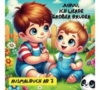 Ausmalbuch "Juhuu, ich werde großer Bruder": Perfektes Geschenk für Jungs von 3-6 Jahre | Geschenk großer Bruder | Ausmalbilder von Geschwistern