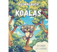 Ausmalbuch Koalas: "25 große Ausmalbilder für Kinder ab 4 Jahren - Lustige Koala Motive fördern spielerisch die Kreativität!"