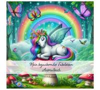 Ausmalbuch: Mein bezauberndes Fabelwesen Ausmalbuch: mit Einhörner, Elfen und Wichtel
