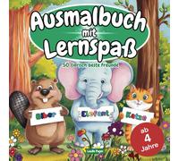 Ausmalbuch mit Lernspaß: 50 fröhliche Tierbilder mit Namen, fördern Kreativität und Motorik, spielend leicht die ersten Wörter lernen, Malspaß für Mädchen und Jungen ab 4 Jahren, von Axolotl bis Zebra