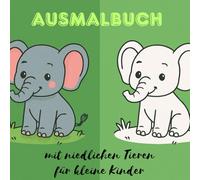 Ausmalbuch mit niedlichen Tieren für kleine Kinder: 80 Seiten, 40 Bilder, einseitiger Druck, perfektes Geschenk, Mädchen, Junge, kleine Kinder, ... Motive, Entspannung, Tiere, Lernen, Kinder