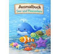 Ausmalbuch See- und Meerestiere: 40 liebevoll gestaltete Motive zum Ausmalen für Kinder