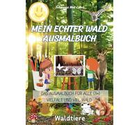 Ausmalbuch Tiere im Wald - Mein echter Wald: Farbenfrohe und realistische Waldhintergründe, die die vielfältigen Lebensräume der Tiere im Wald eindrucksvoll darstellen.