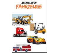 Ausmalbuch: Welt der Fahrzeuge: Willkommen in der Welt der Fahrzeuge