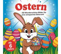 Ausmalbuch zu Ostern für kleine Künstler am 6 Jahren mit 50 niedlichen Ausmalbildern