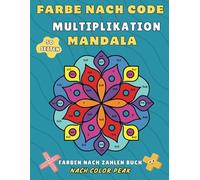 Ausmalen nach Code Multiplikations-Mandala: Ein spaßiges und entspannendes stressfreies Lernmalbuch für Kinder und Schüler.