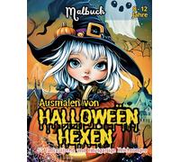 Ausmalen von HALLOWEEN HEXEN: Ein kreatives Abenteuer mit 50 fantastischen Malvorlagen in der Welt von Halloween, inklusive Zaubersprüchen und fantastischen Hexen zum Ausmalen!