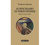 Auspichiamo a prescindere. Quattro testi teatrali