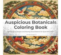Auspicious Botanicals Coloring Book: Serene Floral Designs and Flowing Cloud Patterns for Quiet Relaxation