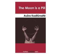 Aušra Kaziliūnaitė Moon is a Pill, The (Tascabile)