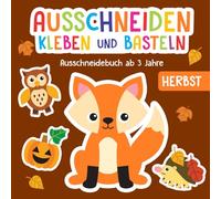 Ausschneidebuch ab 3 Jahre: Herbst - Schneiden, Kleben und Basteln! - Inkl. Scherenführerschein - Das Bastelbuch für Kinder