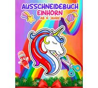 Ausschneidebuch Ab 6 Jahre Einhorn: Ausschneiden für Kinder Ab 6 | Schneiden lernen mit dem Scherenführerschein für Mädchen und Jungen | Malen, ... Basteln | Feinmotorik Übungen Ab 5,6,7 Jahre