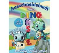Ausschneidebuch für Kinder ab 3 Jahre: 60 zauberhafte Dino-Motive zum ausschneiden, einkleben, basteln und malen