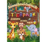 Ausschneidebuch für Kinder ab 3 Jahre: 88 zauberhafte Tiermotive zum ausschneiden, kleben, basteln und malen