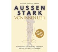 Außen stark, von innen leer: Emotionale Erschöpfung erkennen, verstehen und überwinden