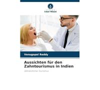 Aussichten für den Zahntourismus in Indien: Zahnärztlicher Tourismus