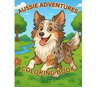 Aussie Adventure Coloring Book for summertime fun: Bold & easy adorable aussie pups enjoying summertime adventures for Dog Lovers of all ages!