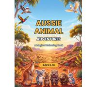 Aussie Animal Adventures: A Magical Colouring Book of Australian Animals for Children Ages 3-10