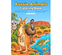 Aussie Animals Coloring Book: 30 Australian Animals from Uluru, the Desert, the Bush and the Great Barrier Reef, with Fun Facts in English, Italian, Spanish, French and German - For Kids Ages 3 to 8