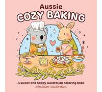 Aussie Cozy Baking: A Sweet and Happy Australian Coloring Book