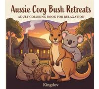 Aussie Cozy Bush Retreats: A Relaxing Australian Wildlife Coloring Book with Kangaroos, Koalas, Wombats, Possums & Forest Hideaways for Adults and Teens