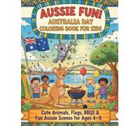 Aussie Fun! Australia Day Coloring Book for Kids: Cute Animals, Flags, BBQs & Fun Aussie Scenes for Ages 4-8