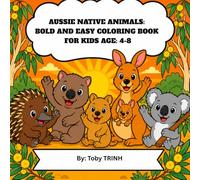 Aussie Native Animals: Bold and Easy Coloring Book for Kids Age: 4-8: 50 Simple and Fun Coloring Pages Featuring Echidnas, Wombats, Quokkas, Numbats, Bilbies and More