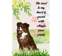 Aussie Paw Prints: A lined journal for Australian Shepherd lovers | Perfect for notes, journaling, lists, and everyday writing