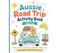 Aussie Road Trip Activity Book for Kids Ages 4-6: Colouring, Tracing, Counting, Mazes, Dot-to-Dots, Matching and I-Spy Fun for Little Travellers