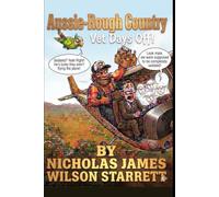 Aussie-Rough Country - Vets Day Off: A Scandalous City Boy, a Wild Outback Nurse, the Ultimate Rom-Com Culture Clash & a plane held together by a laundry coat-hanger and duct tape. What can go wrong?