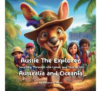 Aussie the Explorer: Journey Through the Lands and Stories of Australia and Oceania: Childrens interactive geography books. Exploring the Rich Tales and Landscapes Down Under