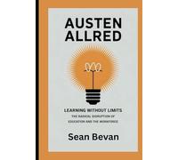 Austen Allred: Learning Without Limits: The Radical Disruption of Education and the Workforce