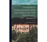 Austen Henry La Domenico Ghirlandaio and His Fresco of the Death of (Tascabile)