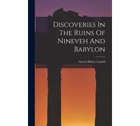 Austen Henry Layard (Si Discoveries In The Ruins Of Nineveh And Baby (Tascabile)