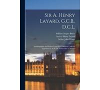 Austen Henry Layard William Napier Bruce Arth Sir A. Henry Layard, G (Tascabile)