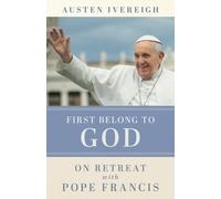 Austen Ivereigh First Belong to God (Tascabile)